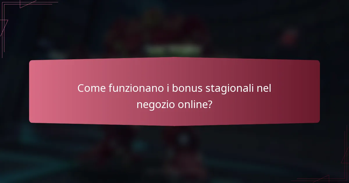 Come funzionano i bonus stagionali nel negozio online?
