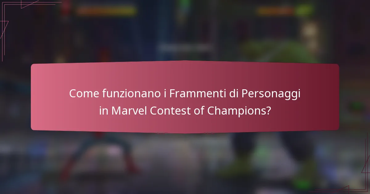 Come funzionano i Frammenti di Personaggi in Marvel Contest of Champions?