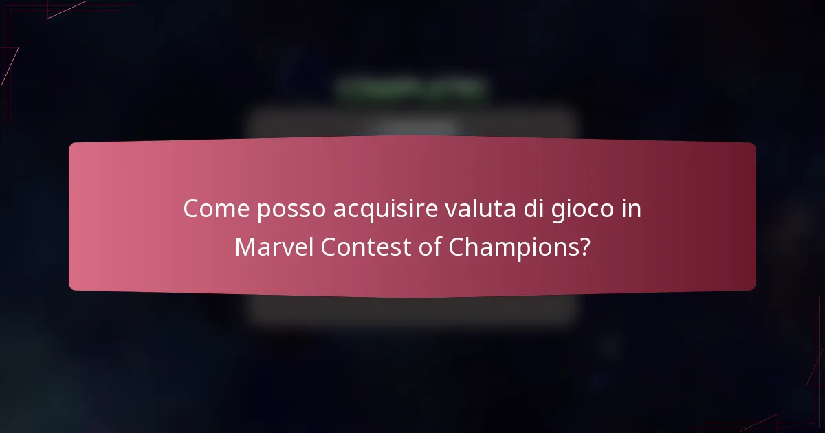 Come posso acquisire valuta di gioco in Marvel Contest of Champions?