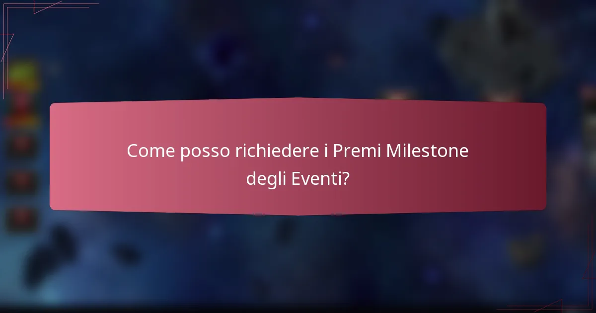 Come posso richiedere i Premi Milestone degli Eventi?