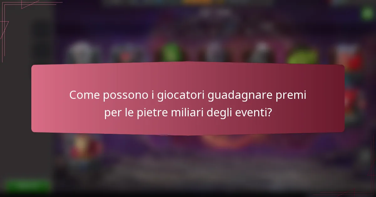 Come possono i giocatori guadagnare premi per le pietre miliari degli eventi?