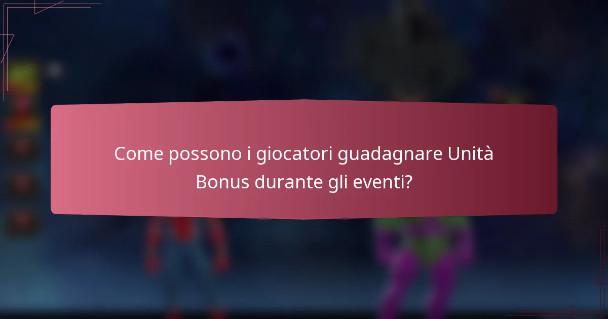 Come possono i giocatori guadagnare Unità Bonus durante gli eventi?