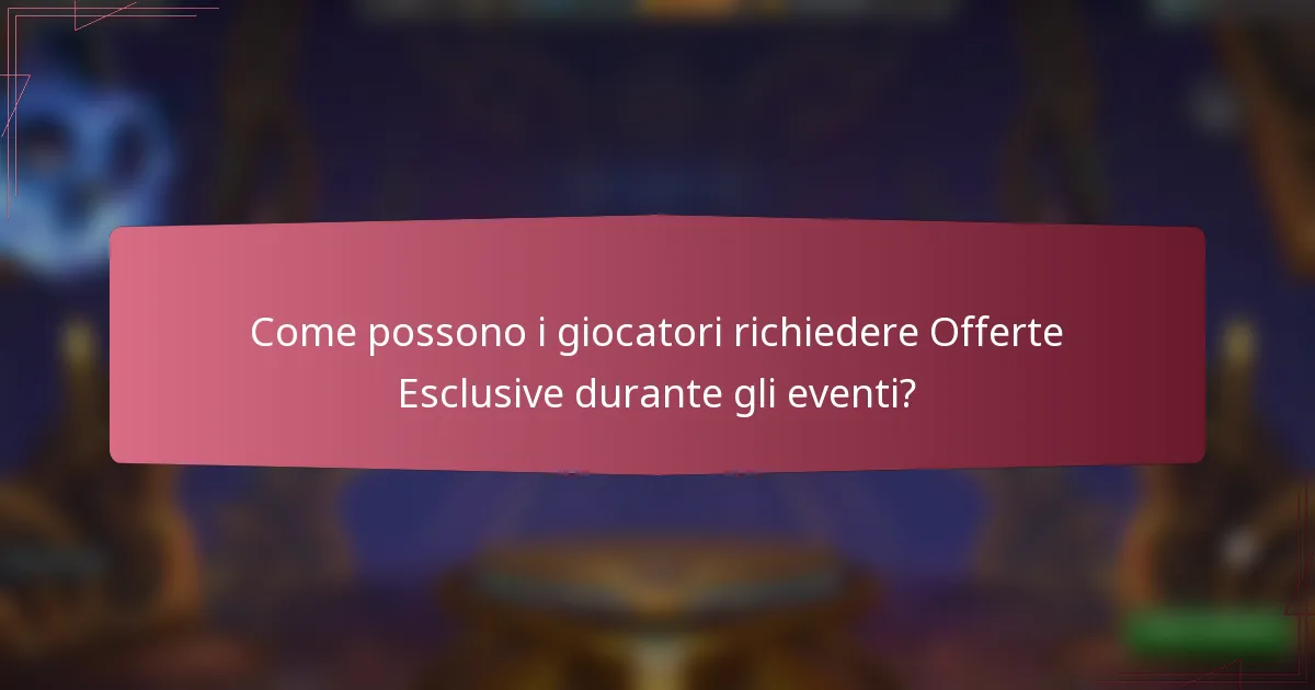 Come possono i giocatori richiedere Offerte Esclusive durante gli eventi?