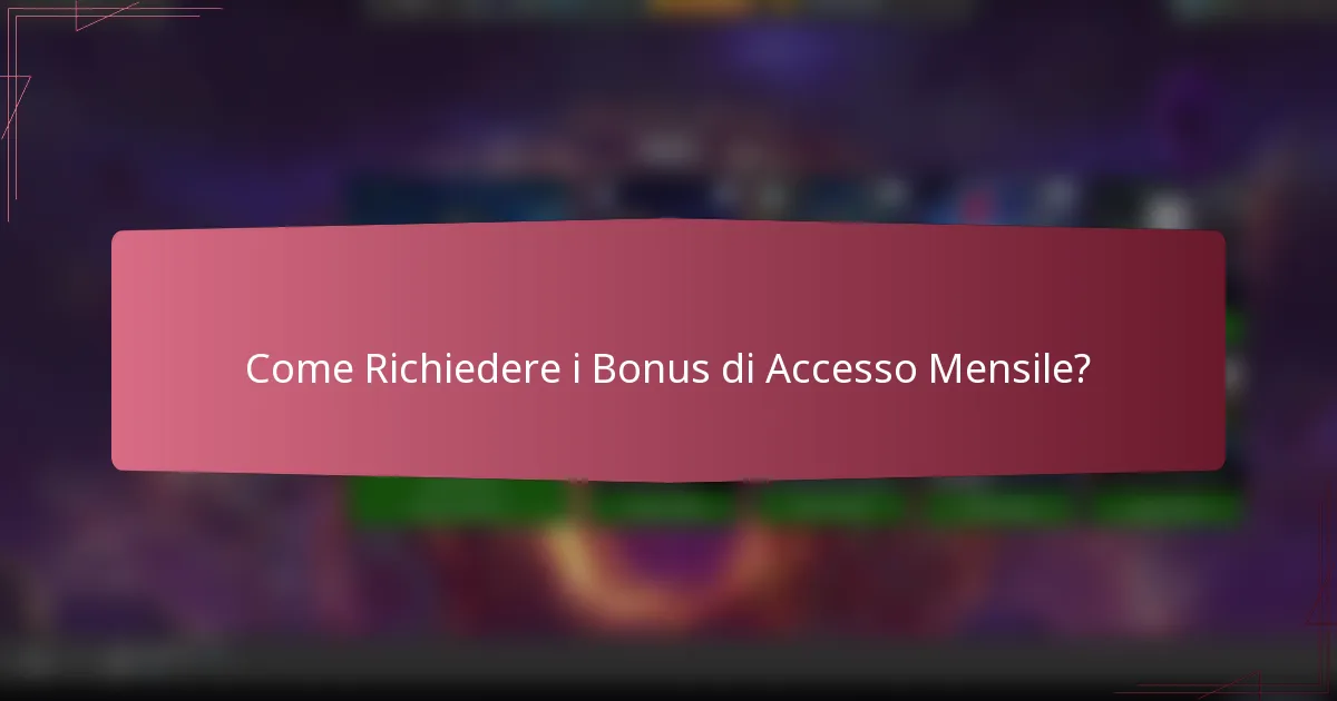 Come richiedere i Bonus di Accesso Mensile?