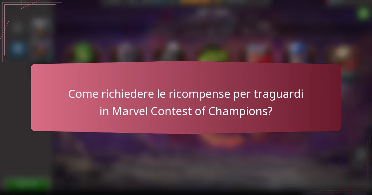 Come richiedere le ricompense per traguardi in Marvel Contest of Champions?