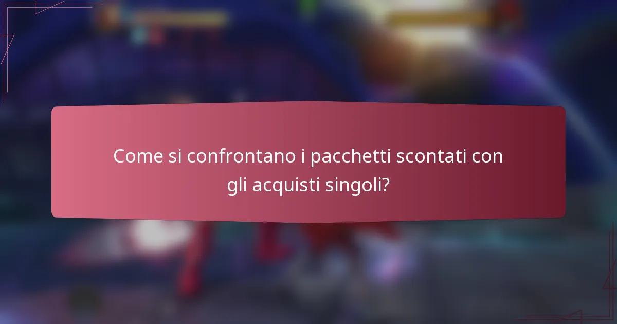 Come si confrontano i pacchetti scontati con gli acquisti singoli?