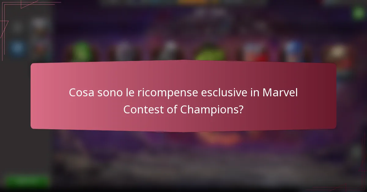 Cosa sono le ricompense esclusive in Marvel Contest of Champions?