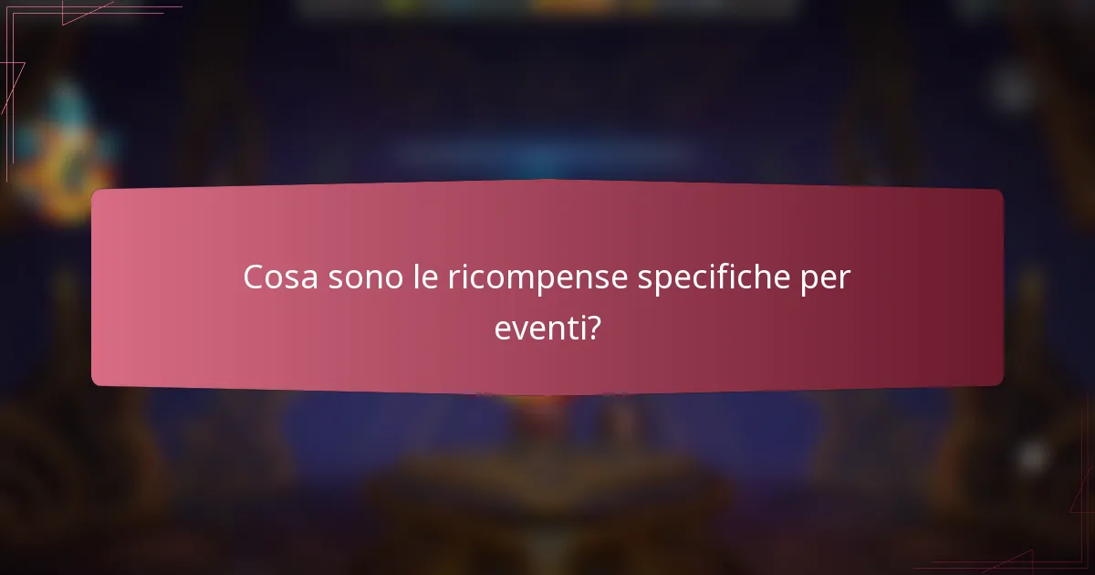 Cosa sono le ricompense specifiche per eventi?