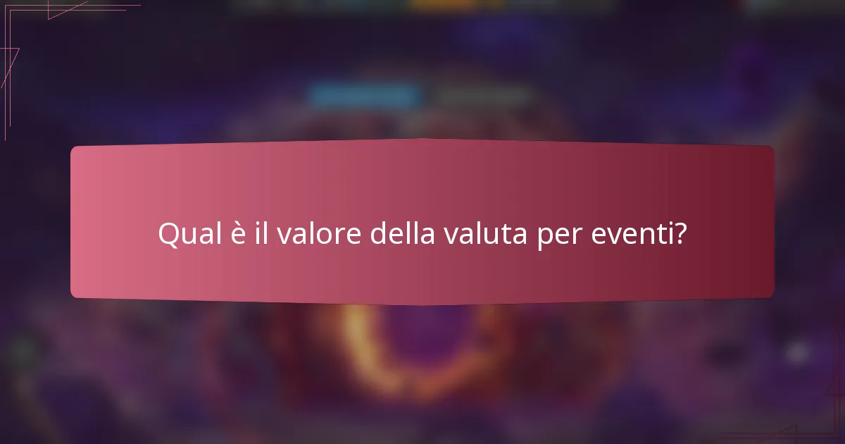 Qual è il valore della valuta per eventi?