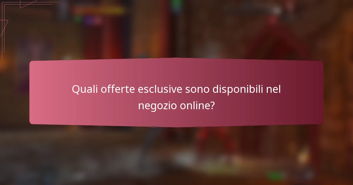 Quali offerte esclusive sono disponibili nel negozio online?