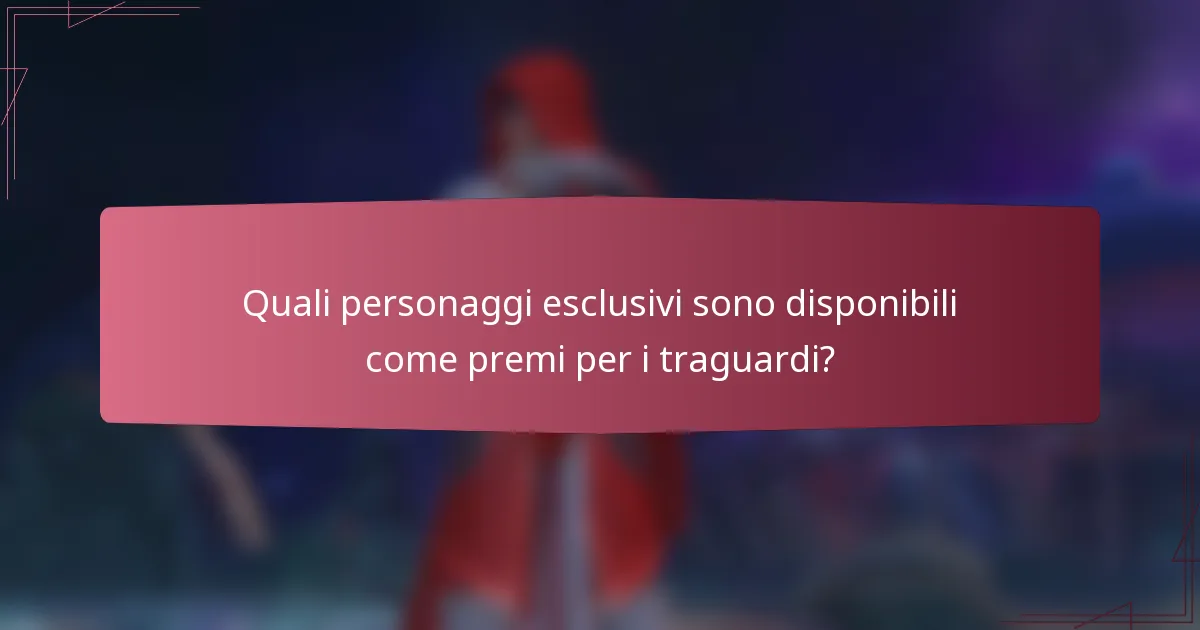 Quali personaggi esclusivi sono disponibili come premi per i traguardi?