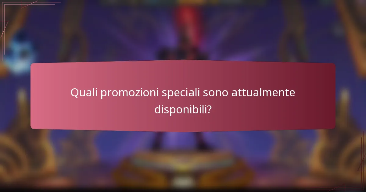 Quali promozioni speciali sono attualmente disponibili?