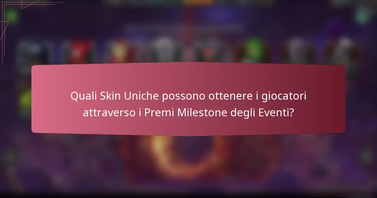 Quali Skin Uniche possono ottenere i giocatori attraverso i Premi Milestone degli Eventi?