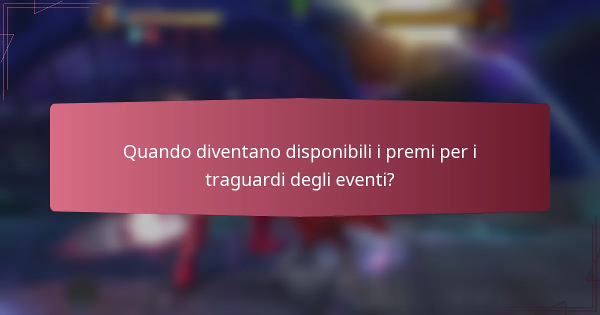 Quando diventano disponibili i premi per i traguardi degli eventi?