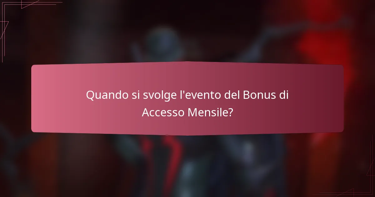 Quando si svolge l'evento del Bonus di Accesso Mensile?