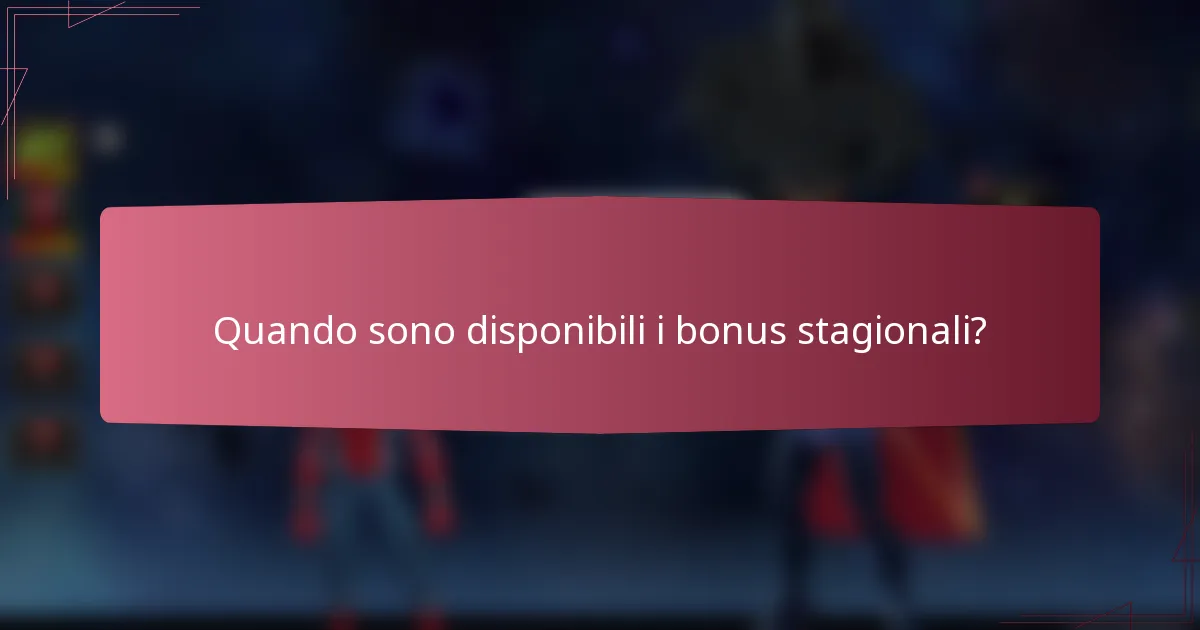 Quando sono disponibili i bonus stagionali?